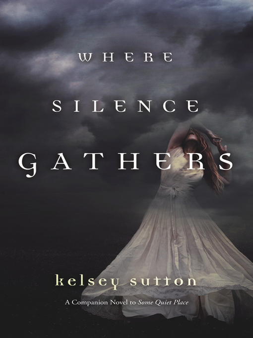 Title details for Where Silence Gathers by Kelsey Sutton - Wait list